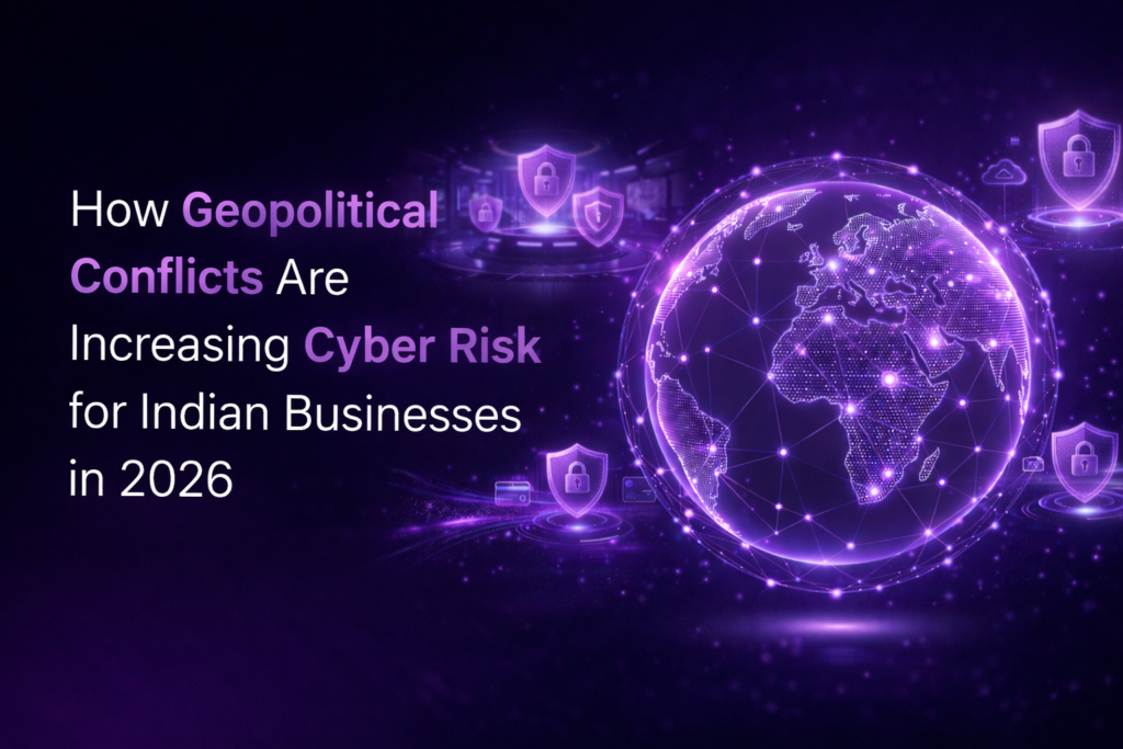 How Geopolitical Conflicts Increase Cyber Risk for Indian Businesses